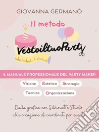 Il Metodo Vestoiltuoparty. E-book. Formato PDF ebook