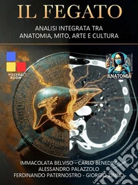 Il fegato. Analisi integrata tra anatomia, mito, arte e cultura. E-book. Formato PDF ebook