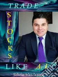 Trade Stocks like A.I.. E-book. Formato EPUB ebook