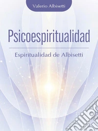 Psicoespiritualidad. Espiritualidad de Albisetti.. E-book. Formato EPUB ebook