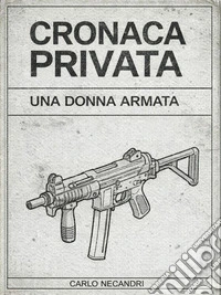 Una donna armata. E-book. Formato EPUB ebook
