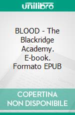 BLOOD - The Blackridge Academy. E-book. Formato EPUB ebook