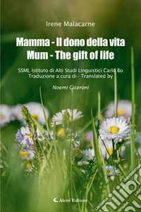 Mamma - Il dono della vita/ Mum- The gift of life. E-book. Formato EPUB ebook