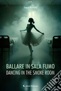 Ballare in sala fumo - Dancing in the smoke room. E-book. Formato EPUB ebook