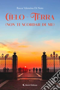 Cielo - Terra(non ti scordar di Me). E-book. Formato EPUB ebook