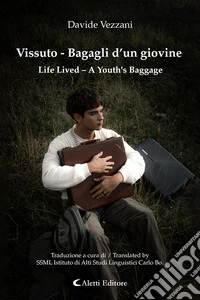 Vissuto - Bagagli d’un giovine - Life Lived – A Youth’s Baggage. E-book. Formato EPUB ebook