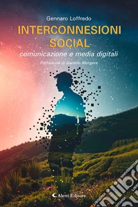 Interconnessioni social - comunicazione e media digitali. E-book. Formato EPUB ebook