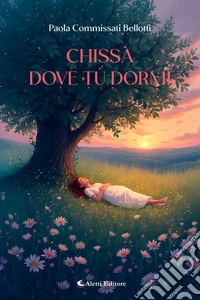 Chissà dove tu dormi. E-book. Formato EPUB ebook
