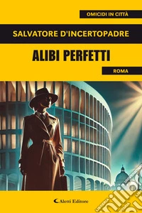 Alibi perfetti. E-book. Formato EPUB ebook