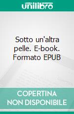 Sotto un'altra pelle. E-book. Formato EPUB ebook