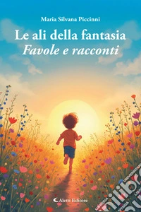 Le ali della fantasiaFavole e racconti. E-book. Formato EPUB ebook