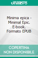 Minima epica - Minimal Epic. E-book. Formato EPUB ebook