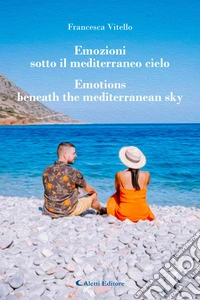 Emozioni sotto il mediterraneo cielo - Emotions  beneath the mediterranean sky. E-book. Formato EPUB ebook