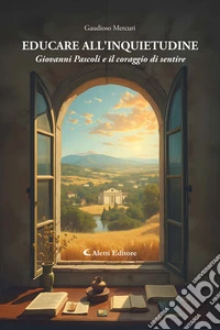 Educare all'inquietudineGiovanni Pascoli e il coraggio di sentire. E-book. Formato EPUB ebook