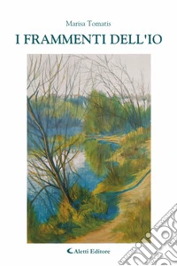 I frammenti dell'io. E-book. Formato EPUB ebook
