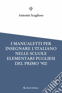 I manualetti per insegnare l’italiano nelle scuole elementari pugliesi del primo ‘900. E-book. Formato EPUB ebook