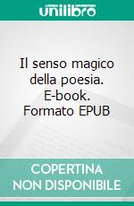 Il senso magico della poesia. E-book. Formato EPUB ebook