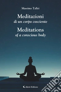 Meditazioni di un corpo cosciente  - Meditations of a conscious body. E-book. Formato EPUB ebook