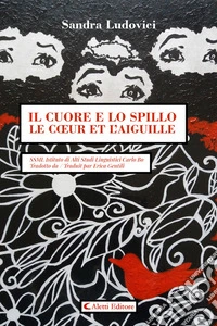Il cuore e lo spillo - Le cœur et l’aiguille. E-book. Formato EPUB ebook