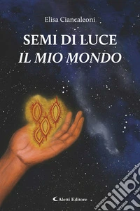 Semi di luce - Il mio mondo. E-book. Formato EPUB ebook