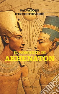 Il romanzo di Akhenaton. E-book. Formato EPUB ebook