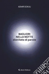 Bagliori nella nottedistillato di parole. E-book. Formato EPUB ebook