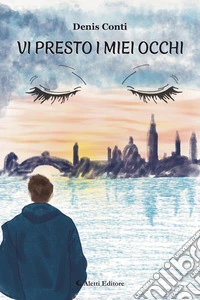 Vi presto i miei occhi. E-book. Formato EPUB ebook