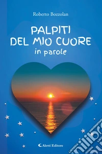 Palpiti del mio cuore in parole. E-book. Formato EPUB ebook