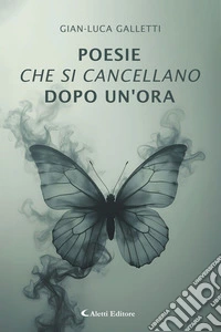 Poesie che si cancellano dopo un’ora. E-book. Formato EPUB ebook