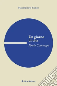 Un giorno di vita, Poesie contempo. E-book. Formato EPUB ebook