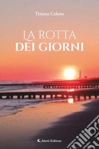 La rotta dei giorni. E-book. Formato EPUB ebook
