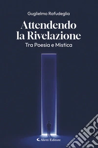 Attendo la RivelazioneTra Poesia e Mistica. E-book. Formato EPUB ebook