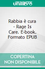 Rabbia è cura - Rage Is Care. E-book. Formato EPUB ebook