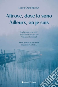 Altrove, dove io sono - Ailleurs, où je suis. E-book. Formato EPUB ebook