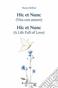 Hic et Nunc (Vita con amore) - Hic et Nunc (A Life Full of Love). E-book. Formato EPUB ebook