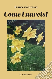 Come i narcisi. E-book. Formato EPUB ebook