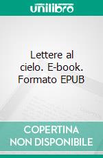 Lettere al cielo. E-book. Formato EPUB ebook