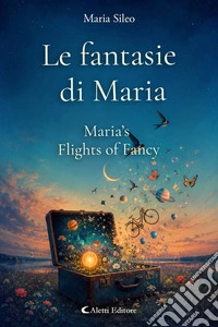Le fantasie di Maria - Maria’s Flights of Fancy. E-book. Formato EPUB ebook