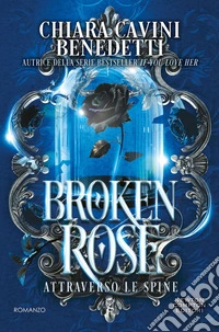 Broken Rose. Attraverso le spine. E-book. Formato EPUB ebook