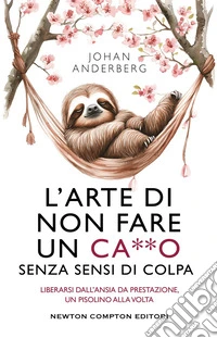 L'arte di non fare un ca**o senza sensi di colpa. E-book. Formato EPUB ebook