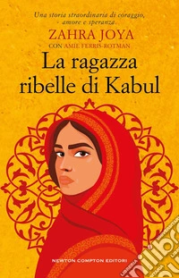 La ragazza ribelle di Kabul. E-book. Formato EPUB ebook