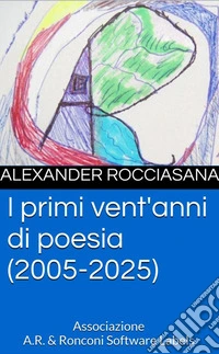 I primi vent'anni di poesia (2005-2025). E-book. Formato EPUB ebook