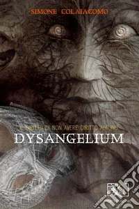 DysangeliumIl diritto di non avere diritto alcuno. E-book. Formato EPUB ebook