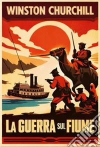 La guerra sul fiumeUn resoconto storico della riconquista del Sudan. E-book. Formato EPUB ebook