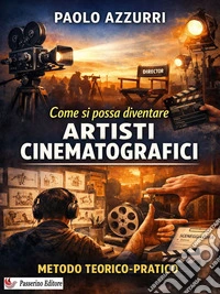 Come si possa diventare artisti cinematografici. E-book. Formato EPUB ebook