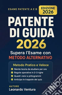 Patente di Guida 2026 Pratica e FacileSupera l’esame A e B con metodo alternativo (senza studiare la teoria!). E-book. Formato EPUB ebook