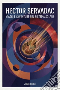 Hector Servadac. Viaggi e avventure nel sistema solare. E-book. Formato EPUB ebook