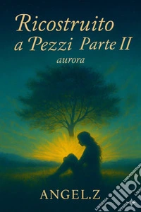 Ricostruito a Pezzi – Parte II. E-book. Formato EPUB ebook