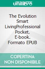 The Evolution Smart LivingProfessional Pocket. E-book. Formato EPUB ebook