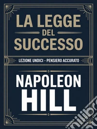 LA LEGGE DEL SUCCESSO Lezione undici - PENSIERO ACCURATO (tradotto). E-book. Formato EPUB ebook